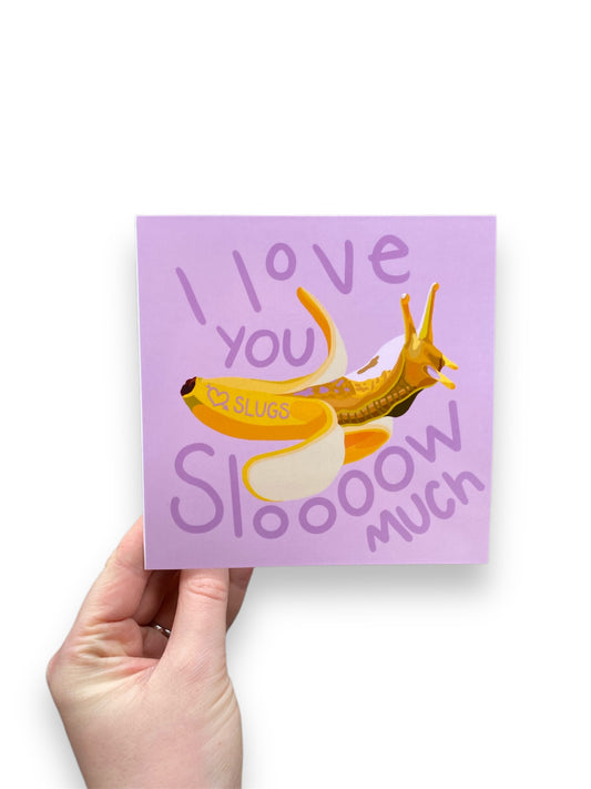 I Love You Slooow Much, Banana Slug Card